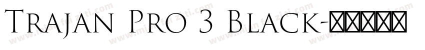 Trajan Pro 3 Black字体转换